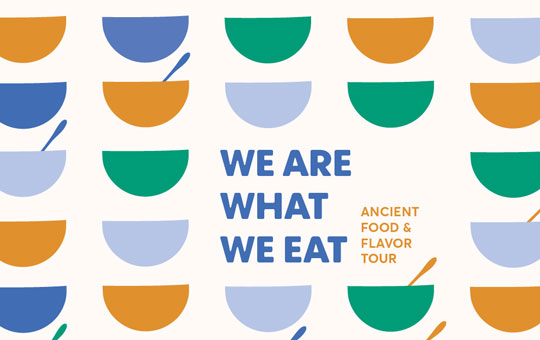 What Are What We Eat: Ancient Food and Flavor tour graphic.