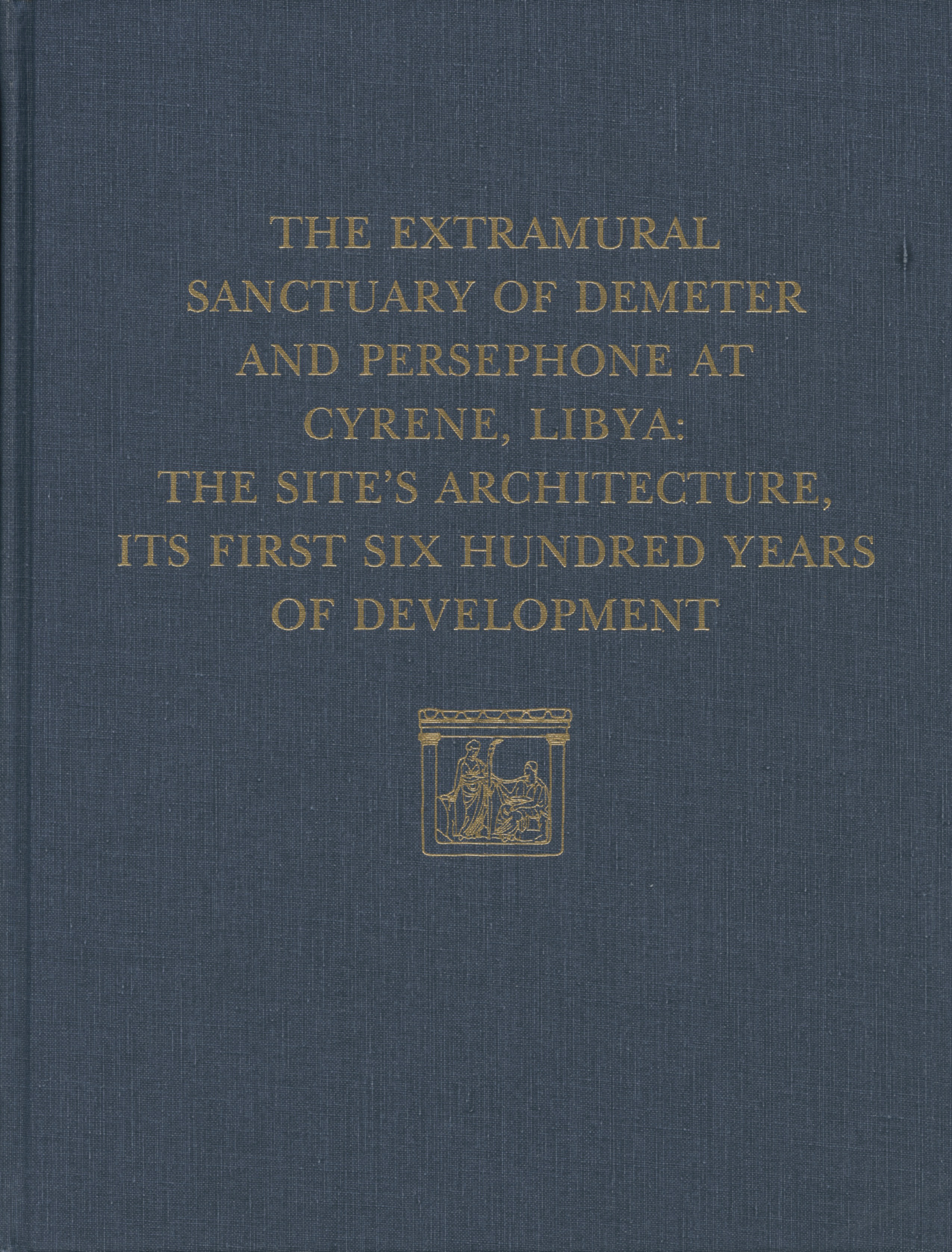 The Extramural Sanctuary of Demeter and Persephone at Cyrene, Libya, Final Reports