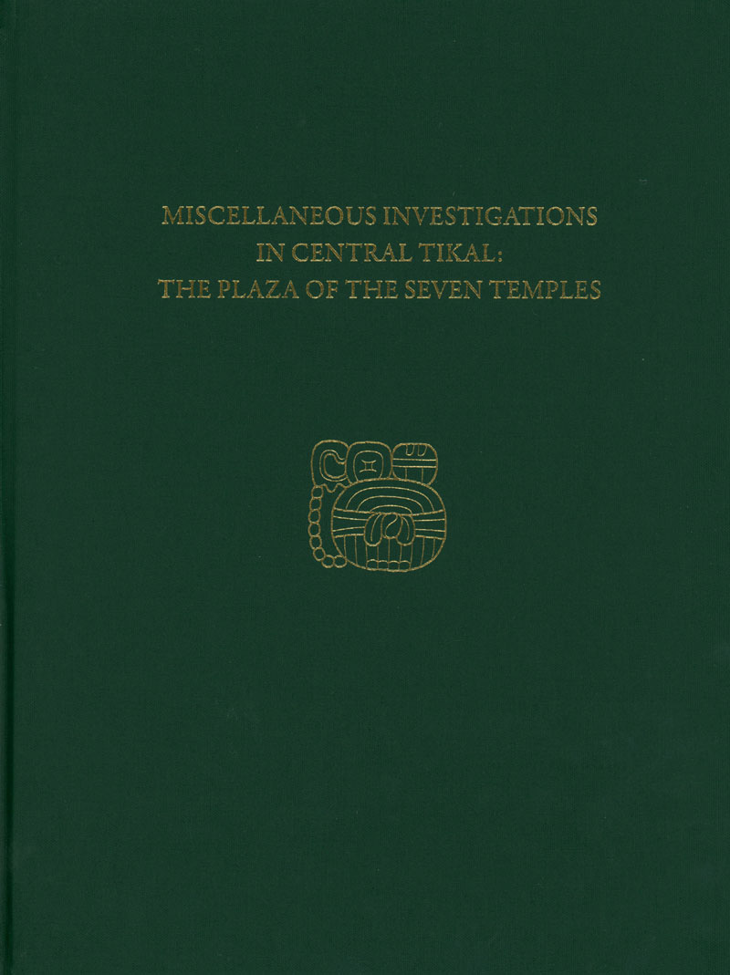 Miscellaneous Investigations in Central Tikal