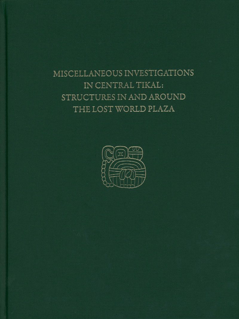 Miscellaneous Investigations in Central Tikal