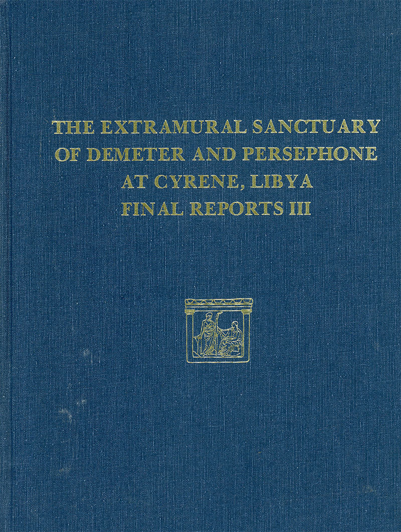 The Extramural Sanctuary of Demeter and Persephone at Cyrene, Libya, Final Reports, vol. 3