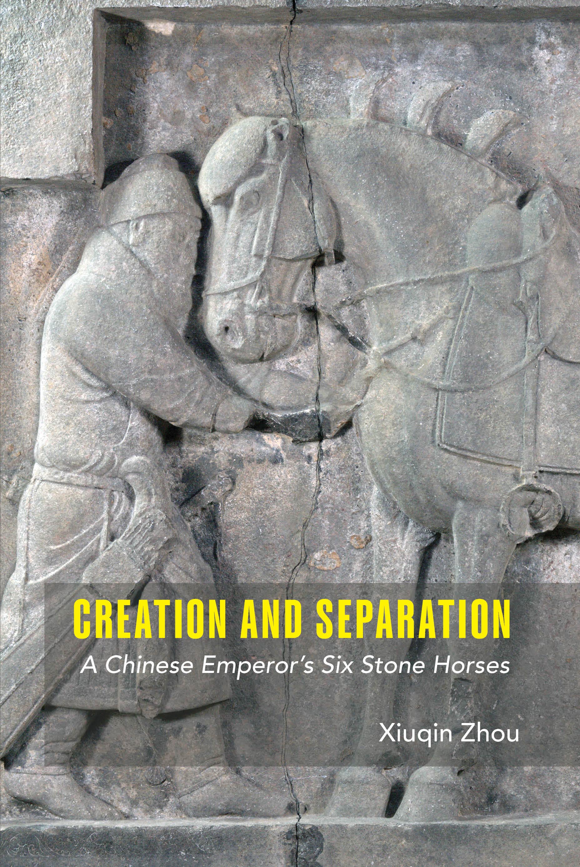 Creation and Separation:  A Chinese Emperor's Six Stone Horses