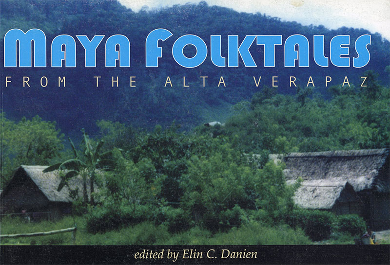 Maya Folktales from the Alta Verapaz