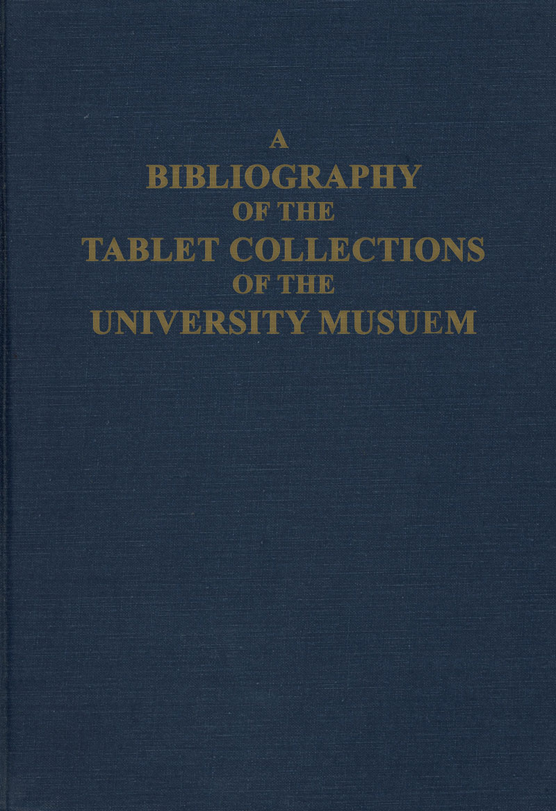 A Bibliography of the Tablet Collections of the University Museum