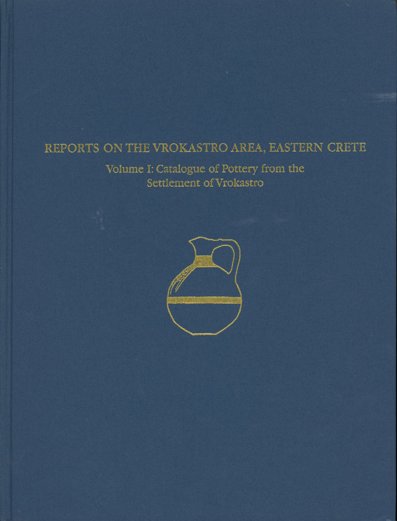 Catalogue of Pottery from the Bronze and Early Iron Age Settlement of Vrokastro in the Collections of the University of Pennsylvania Museum of Archaeology and Anthropology and the Archaeological Museum, Herakleion, Crete